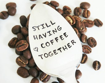 Anniversary Gift: Still Having Coffee Together Engraved Spoon | Friendship Gift
