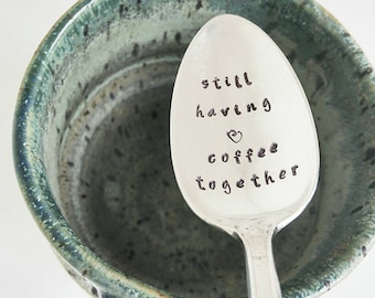 Spoon: Still Having Coffee Together Spoon | Anniversary Gift | Engraved Spoon | Gift for Him | Couples Gift | Coffee Spoon | Friendship Gift