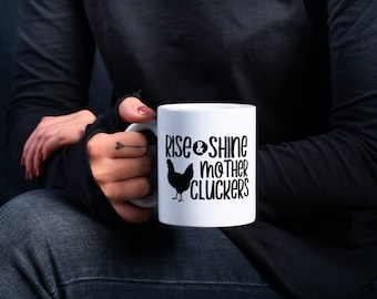 Rise and Shine Mother Cluckers   coffee mug funny mugs