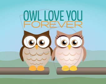 May include: A digital illustration features two cartoon owls perched on a branch. The owls are brown and beige with large eyes and are holding hands. The text "OWL LOVE YOU FOREVER" is displayed above them in teal and orange.