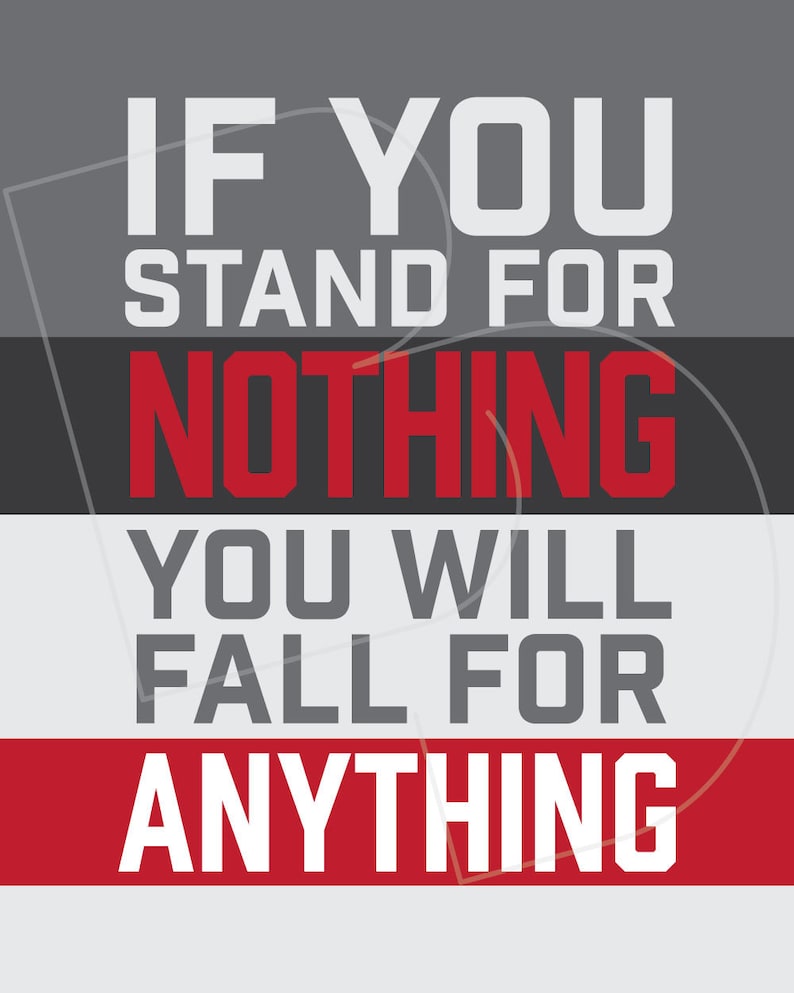 If You Stand for Nothing You Will Fall for Anything Wall Etsy