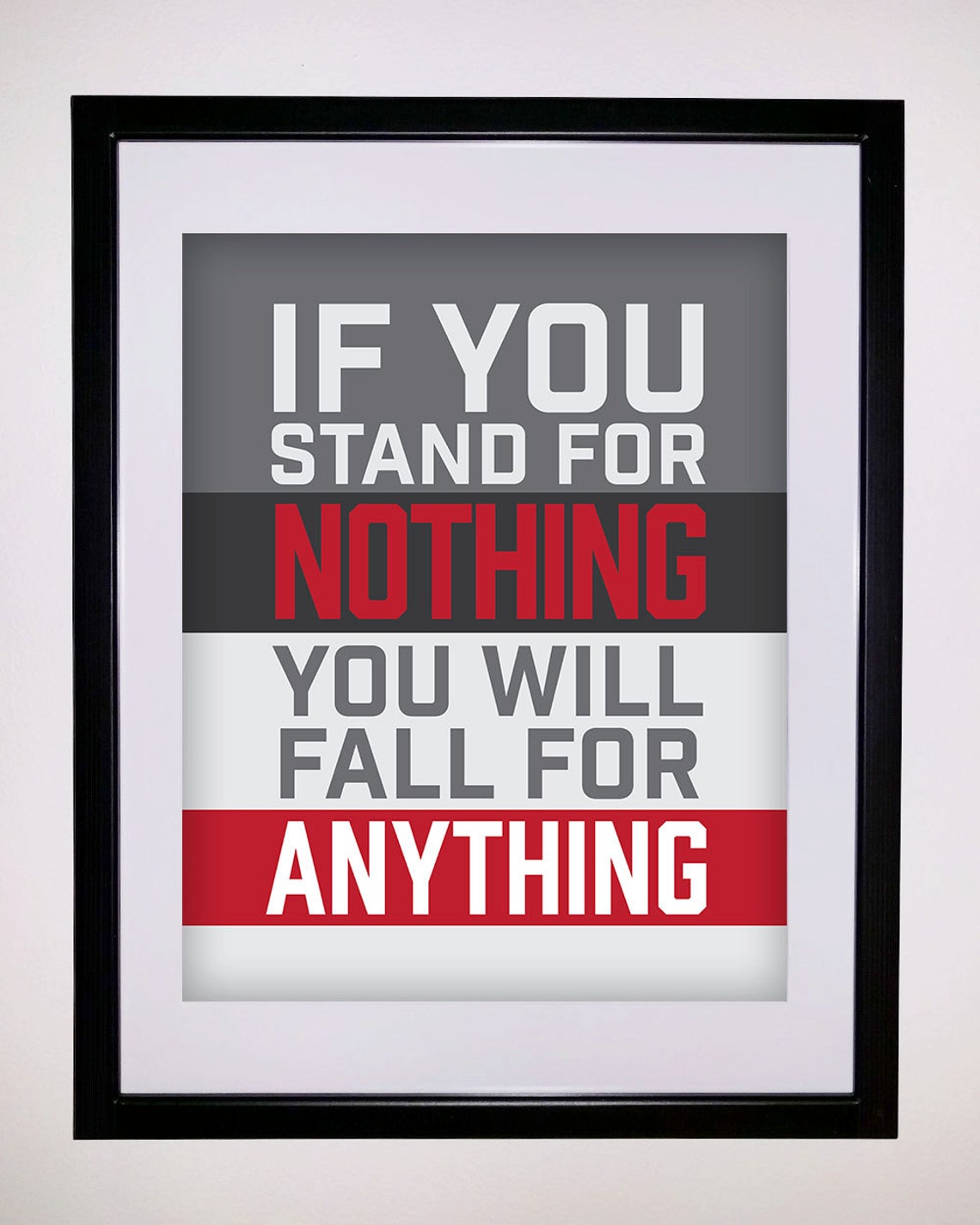 If You Stand for Nothing You Will Fall for Anything Wall Etsy