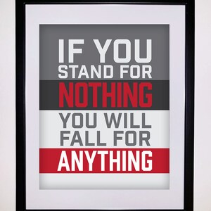 If You Stand for Nothing, You Will Fall for Anything Wall decor, instant digital download, 16x20 inches