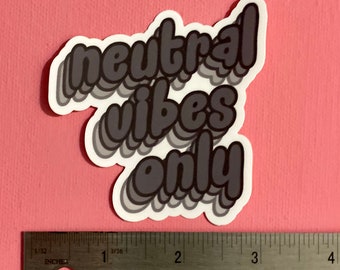 Neutral Vibes Only vinyl sticker
