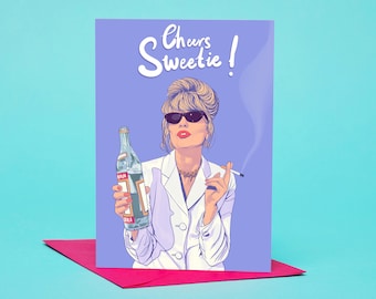 Cheers Sweetie! - Patsy Stone Greetings Card, Absolutely Fabulous gay icon, say happy birthday or congratulations to your best friend or mum
