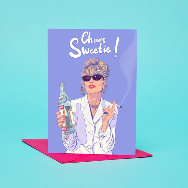 Cheers Sweetie! - Patsy Stone Greetings Card, Absolutely Fabulous gay icon, say happy birthday or congratulations to your best friend or mum