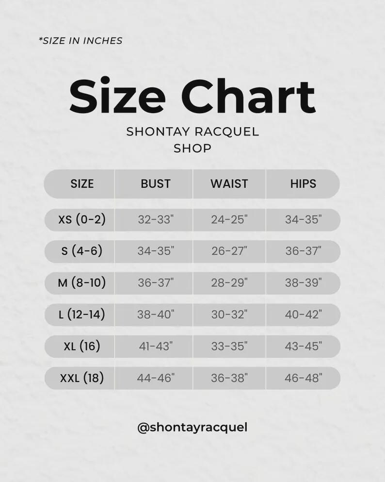May include: A size chart with the text "Size Chart" and "Shontay Racquel Shop". The chart lists sizes XS (0-2) to XXL (18) with bust, waist, and hip measurements in inches. The chart includes the Instagram handle @shontayracquel.