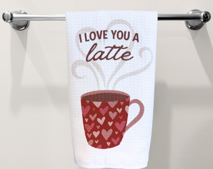 I Love You a Latte Kitchen Towel | Valentine's Day Gift