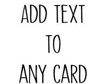 Puede incluir: Texto en blanco y negro sobre un fondo blanco que dice "ADD TEXT TO ANY CARD".