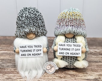 Have You Tried Turning It Off and On Again, IT Gifts, IT Tech Gifts, Technology Gnome, Shelf Sitter Gnome, Tech Support Gift, IT Helpdesk