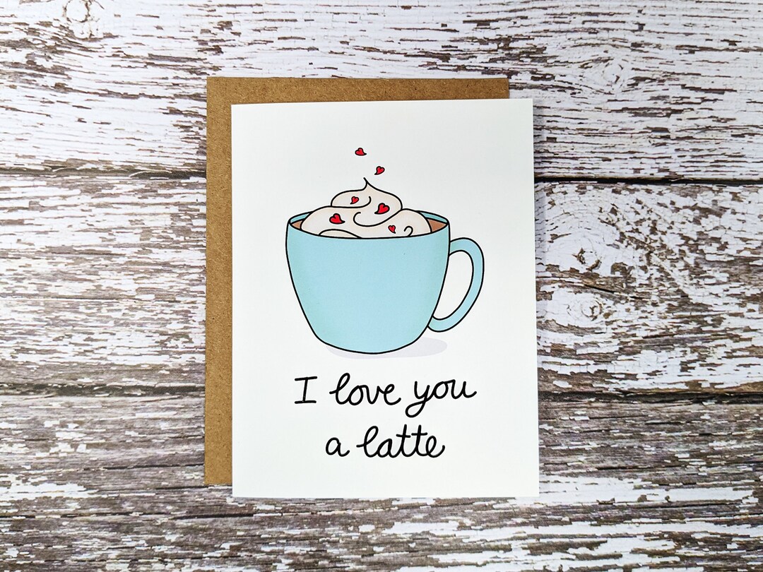 I Love You A Latte Greeting Card With Envelope, Coffee Card ...