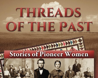 Threads of the Past by Lanie Tiffenbach - Pioneer Women & Quilts - Historical Fiction Novel - Autographed Option - FREE SHIPPING this month!