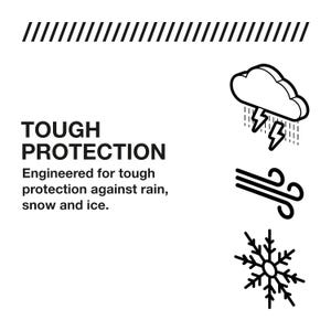 May include: A black and white graphic with the words "TOUGH PROTECTION" and the tagline "Engineered for tough protection against rain, snow and ice." The image includes icons of a cloud with lightning, wind, and a snowflake.