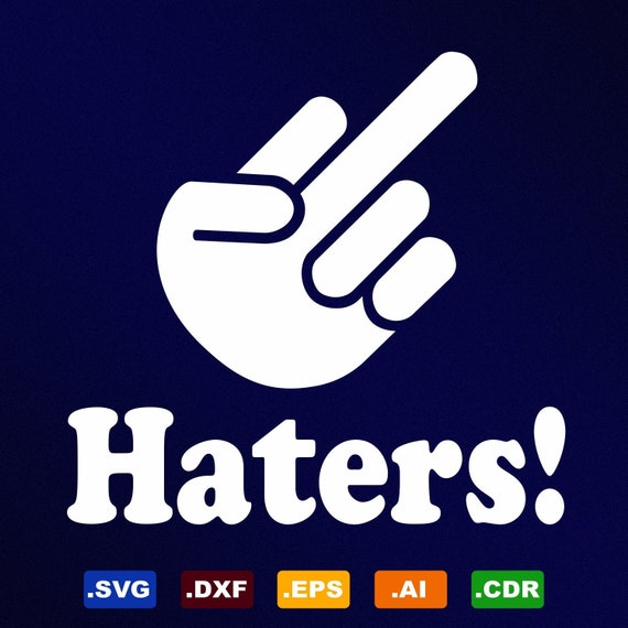 Fck Off Haters Svg Dxf Eps Ai Cdr Vector Files For Etsy