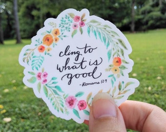 Cling to What is good watercolor flowers Bible Verse Vinyl Sticker Christian Flowers waterproof Sticker Bible Verse Decal Bible verse