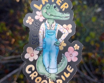 See Ya Later Crocodile Sticker: Waterproof Clear Vinyl Funny Gift