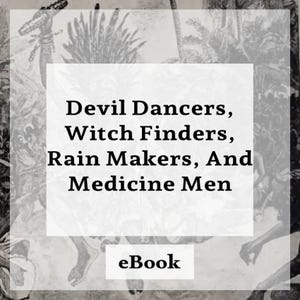 May include: An eBook cover with the title "Devil Dancers, Witch Finders, Rain Makers, And Medicine Men" in a bold, black font. The background is a grayscale illustration of figures, with the word "eBook" at the bottom.