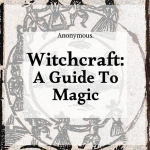 May include: An antique illustration with the text "Witchcraft: A Guide To Magic" and the author "Anonymous." The image features a circular design with figures dancing in a circle, rendered in black and white.
