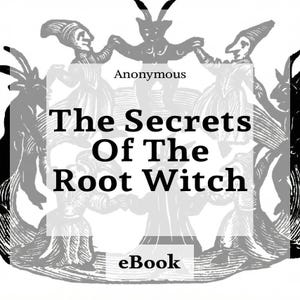 Op de afbeelding: Zwart-wit illustratie met de tekst "The Secrets Of The Root Witch" en "eBook". De afbeelding toont figuren met hoorns en mantels, en het woord "Anonymous".