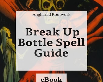 Guide To Creating A Break Up Spell - eBook [Digital Download]