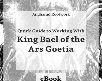 Guide to Magically & Spiritually Working With King Bael of the Ars Goetia [Digital Download]