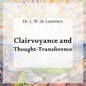 Op de afbeelding: Boekomslag met de titel "Clairvoyance and Thought-Transference" door Dr. L. W. de Laurence. De titel staat in vette zwarte letters op een witte rechthoek. De achtergrond is een abstract schilderij met een mix van kleuren.