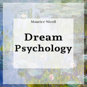 Op de afbeelding: Een boekomslag met de titel "Dream Psychology" in het zwart, met de naam van de auteur, Maurice Nicoll, erboven. De achtergrond is een zacht, impressionistisch schilderij van waterlelies in tinten blauw, groen en roze.