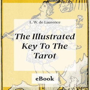 May include: A vintage-style book cover for "The Illustrated Key To The Tarot" by L. W. de Laurence. The image features a figure with a staff, a dog, and the word "eBook". The background is yellow with a cream-colored rectangle.
