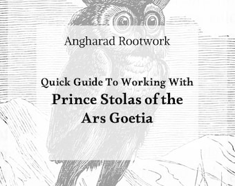 Guide to Magically & Spiritually Working With Prince Stolas of the Ars Goetia [Digital Download]