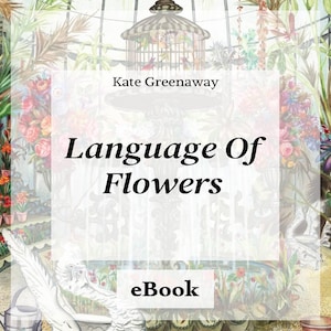 Könnte beinhalten: Ein eBook-Cover mit dem Titel "Language Of Flowers" von Kate Greenaway. Das Cover zeigt eine Blumenillustration mit einem Vogelkäfig und einem weißen Hintergrund. Das Wort "eBook" steht unten.