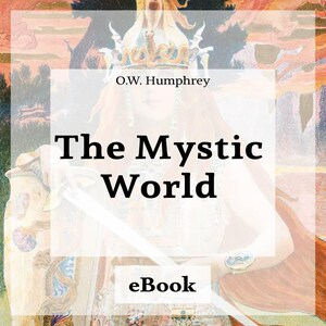 Op de afbeelding: eBook-omslag voor "The Mystic World" door O.W. Humphrey. De afbeelding toont een vrouw met lang haar, een kroon en een zwaard. De achtergrond heeft een aquareleffect met warme kleuren.