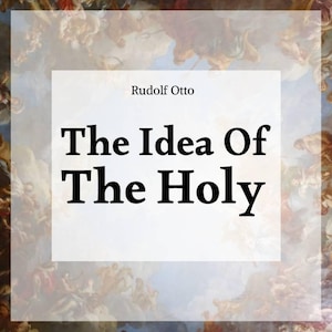 Pode incluir: Capa de livro com o título "The Idea Of The Holy" em negrito preto. O nome do autor, Rudolf Otto, está acima do título. O fundo é uma pintura desbotada com azuis claros, castanhos e brancos.