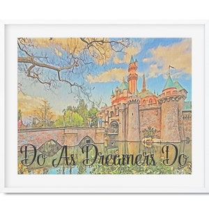 Disneyland Sleeping Beauty Castle Print, Do As Dreamers Do Art, Disneyland Home Decor, Disney Wall Art