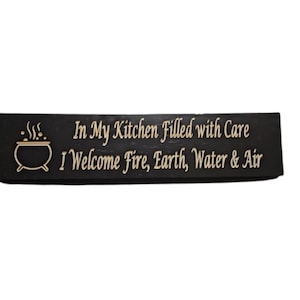 In My Kitchen Filled With Care  I Welcome Fire, Earth, Water, & Air