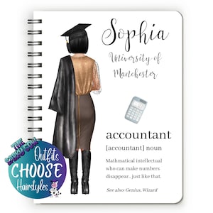 May include: A personalised notebook featuring an illustration of a graduate wearing a black cap and gown, brown skirt, and black boots. The notebook has a white background with the text "Sophia University of Manchester accountant [accountant] noun Mathematical intellectual who can make numbers disappear.. just like that. See also: Genius. Wizard" printed on it.