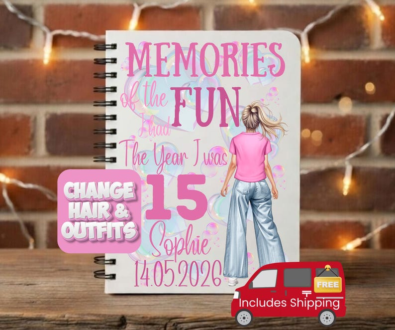 May include: A notebook with spiral binding featuring the text "MEMORIES of the FUN I had The Year I was 15 Sophie 14.05.2026" and an illustration of a person. A pink square with the text "CHANGE HAIR & OUTFITS" is on the left. A red van with "FREE Includes Shipping" is at the bottom.
