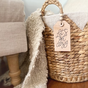 Let&#39;s Get Cozy Basket Tag, Blanket Tag, Basket Tag, Engraved Tag, Boho, Home Decor, Farmhouse Tag