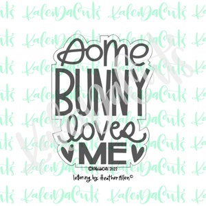 Some Bunny Loves Me Cookie Cutter