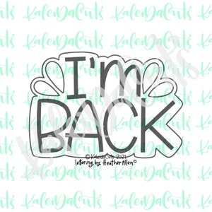 I&#39;m Back Lettering Cookie Cutter