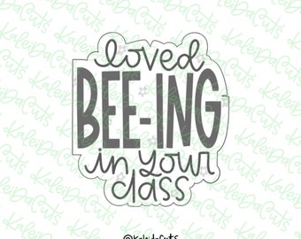 Loved BEEing in Your Class Cookie Cutter