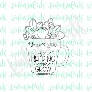 May include: Black and white line art illustration of a flower pot with a handle. The pot has the text "Thank you for helping me grow" on it.