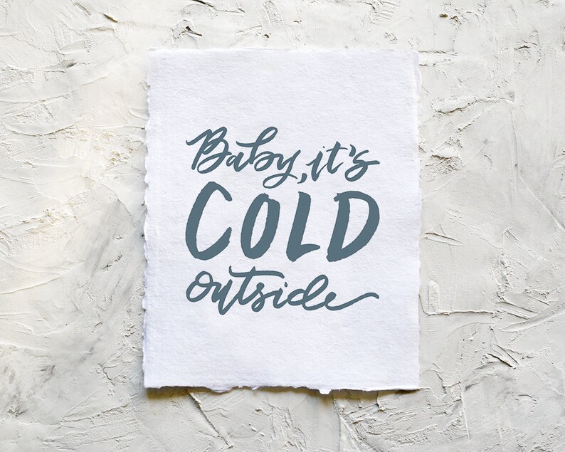 Calligraphy Print Handmade Paper Print Deckled Edge Wall Art Watercolor Print Baby It/'s Cold Outside Print Handmade Paper