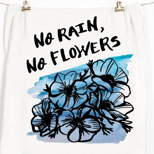 No Rain No Flowers Tea Towel, Flour Sack Towel, Tea Towel, Dish Towel, Kitchen Towel
