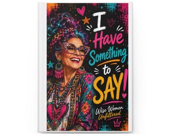 I Have Something to Say Hardcover Journal | Wise Women Unfiltered, Colorful Retro Design