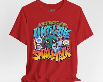 Pasé por humano hasta la charla trivial Camiseta Aliencore, Camiseta Alien introvertido, Camiseta de humor incómodo No es de aquí