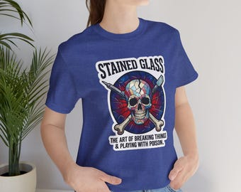 Stained Glass: The Art of Breaking Things T-Shirt - Stained Glass Skull Graphic Tee, Dark Humor Art Shirt