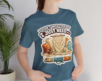 I Don't Need Therapy I Just Need One More Knot T-Shirt, Funny Macrame Artist Humor Shirt