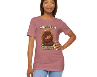 I'm Not Arguing T-Shirt - Cute Porcupette (Baby Porcupine) Humor Graphic Tee, Funny Statement Animal Shirt