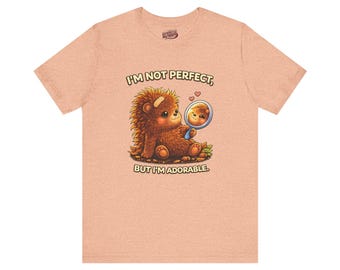 I'm Not Perfect But I'm Adorable T-Shirt, Cute Porcupette (Baby Porcupine) Graphic Tee, Wholesome Self-Love Humor Shirt, Cozy Cute Aesthetic