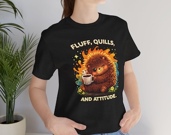 Fluff, Quills, and Attitude T-Shirt - Cute Porcupette Coffee Graphic Tee, Sassy Cozy Animal Humor Shirt